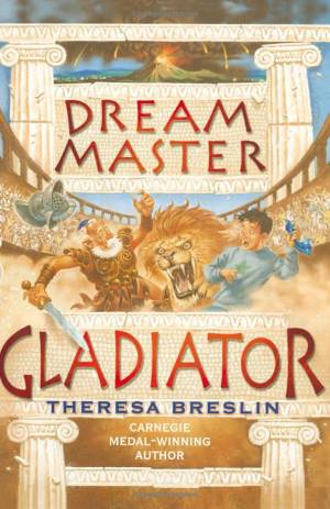 Dream Master Gladiator by Theresa Breslin