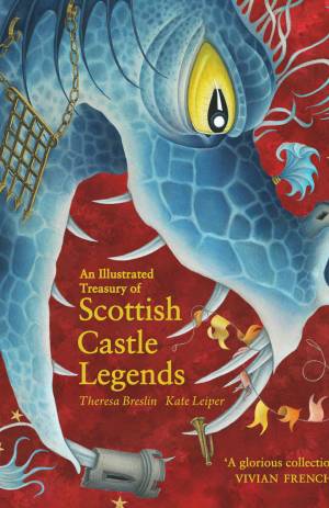 An Illustrated Treasury of Scottish Castle Legends - Theresa Breslin; Illustrated by Kate Leiper