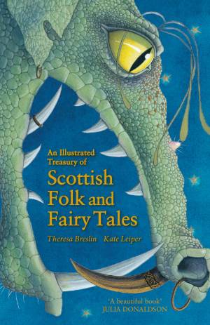 An Illustrated Treasury of Scottish Folk and Fairy Tales; Theresa Breslin; Illustrated by Kate Leiper