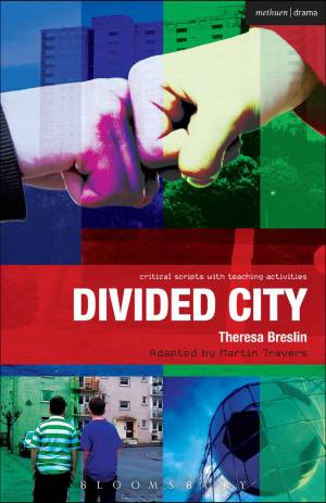 Divided City - The Play, by Theresa Breslin, adapted by Martin Travers