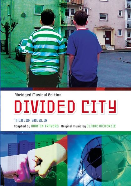 Divided City Abridged musical edition by Theresa Breslin Martin Travers
